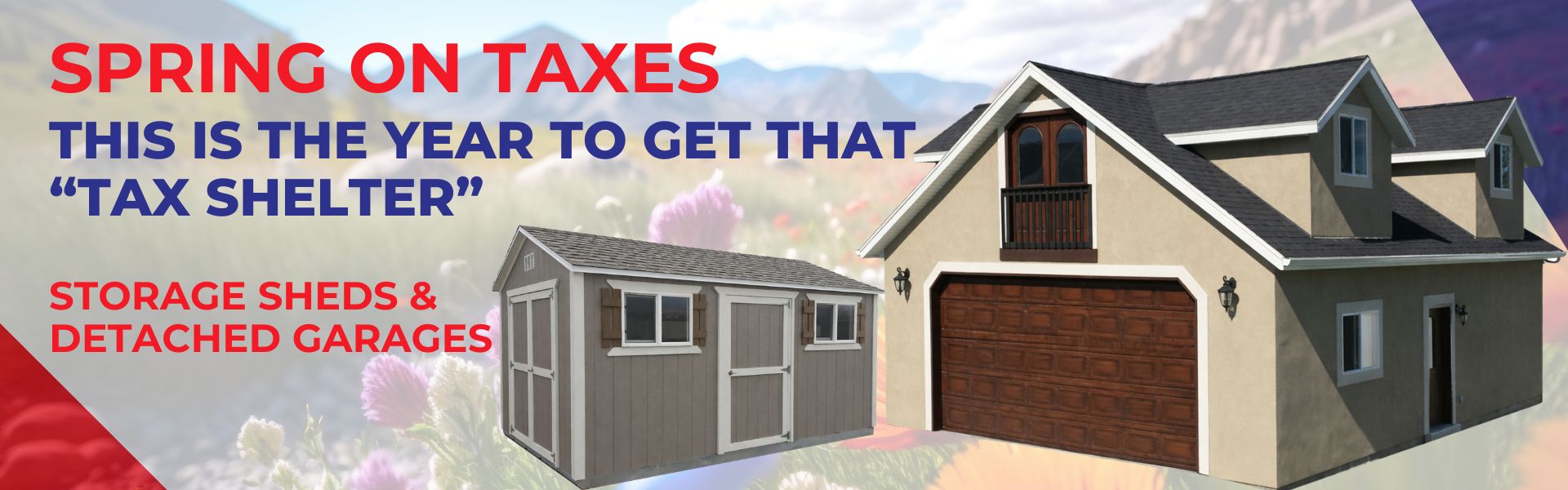 This is the Year to get that Tax Shelter Sheds & Detached Garages